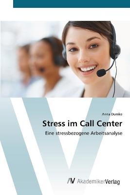 Stress im Call Center - Anna Dumke