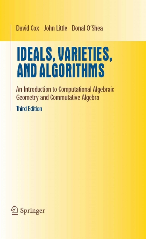 Ideals, Varieties, and Algorithms -  David A. Cox,  John Little,  DONAL OSHEA