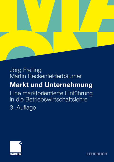 Markt und Unternehmung -  Jörg Freiling,  Martin Reckenfelderbäumer