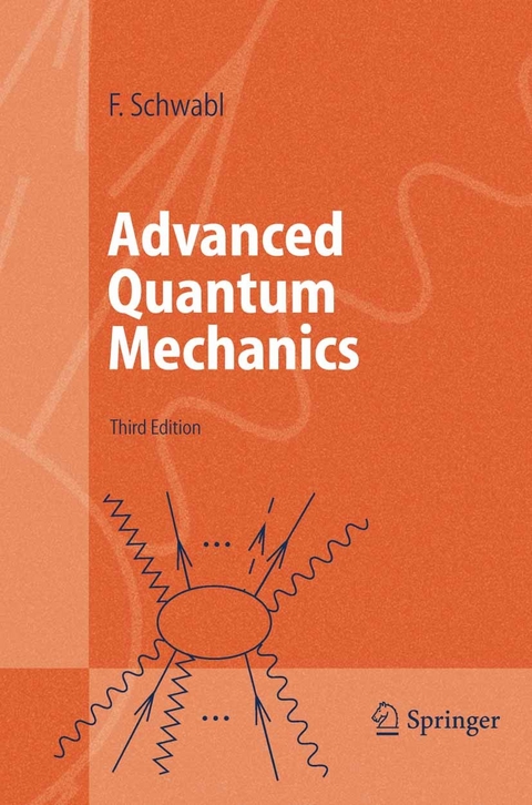 Advanced Quantum Mechanics -  Franz Schwabl,  R. Hilton,  Angela Lahee