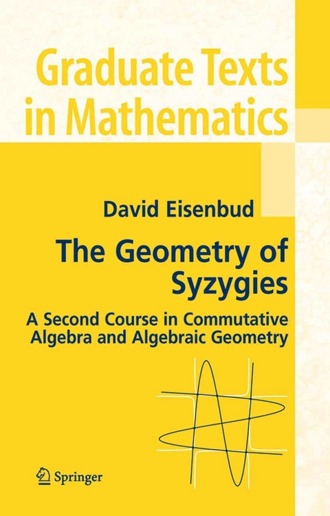 Geometry of Syzygies -  David Eisenbud