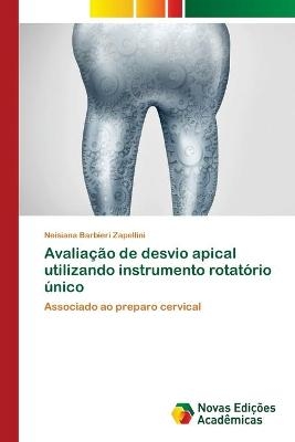 Avaliação de desvio apical utilizando instrumento rotatório único - Neisiana Barbieri Zapellini