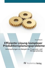 Effiziente LÃ¶sung komplexer Produktionsplanungsprobleme - Reusch, Pascal