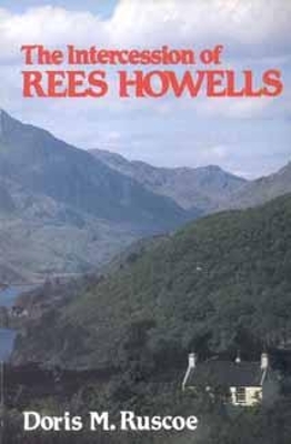 The Intercession of Rees Howells - Doris M. Ruscoe