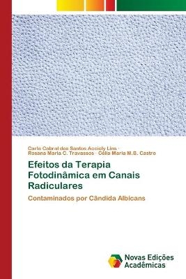 Efeitos da Terapia Fotodinâmica em Canais Radiculares - Carla Cabral dos Santos Accioly Lins, Rosana Maria C Travassos, Célia Maria M B