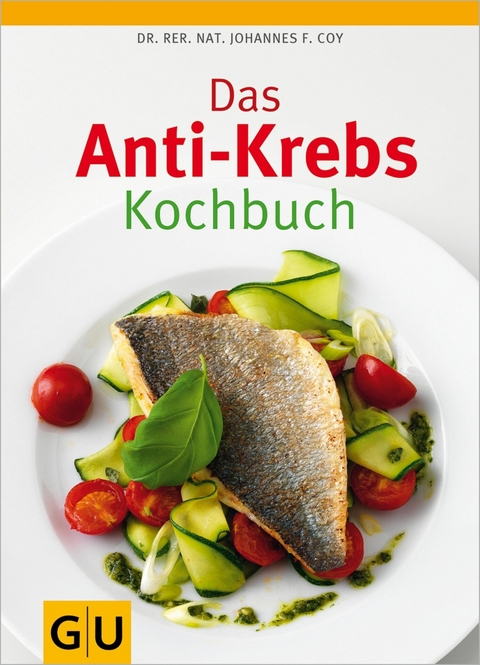 Das Anti-Krebs-Kochbuch -  Dr. rer. nat. Johannes Coy
