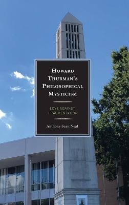 Howard Thurman's Philosophical Mysticism - Anthony Sean Neal