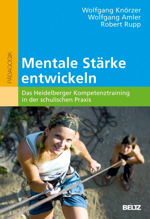 Mentale Stärke entwickeln -  Wolfgang Knörzer,  Wolfgang Amler,  Robert Rupp