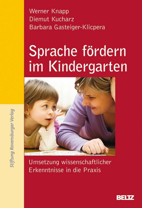 Sprache fördern im Kindergarten -  Werner Knapp,  Diemut Kucharz,  Barbara Gasteiger-Klicpera