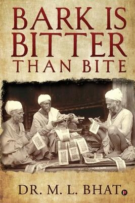 Bark Is Bitter Than Bite -  Dr M L Bhat