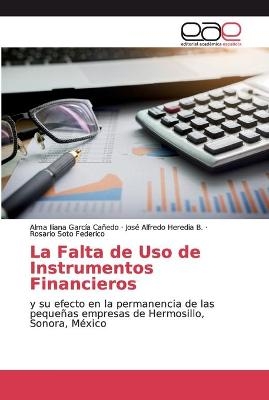 La Falta de Uso de Instrumentos Financieros - Alma Iliana García Cañedo, José Alfredo Heredia B, Rosario Soto Federico