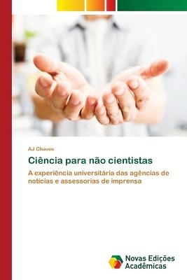 Ciência para não cientistas - AJ Chaves