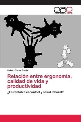 Relación entre ergonomía, calidad de vida y productividad - Rafael Flores Bazán