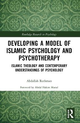 Developing a Model of Islamic Psychology and Psychotherapy - Abdallah Rothman