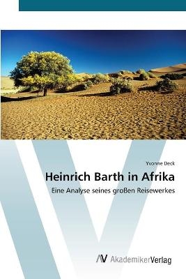 Heinrich Barth in Afrika - Yvonne Deck