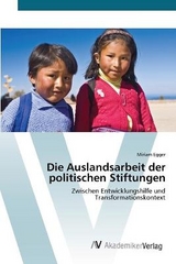 Die Auslandsarbeit der politischen Stiftungen - Egger, Miriam