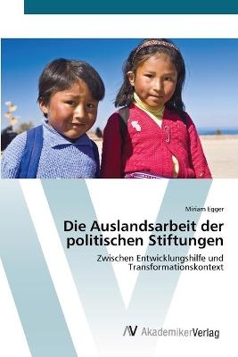 Die Auslandsarbeit der politischen Stiftungen - Miriam Egger