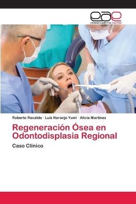 Regeneración Ósea en Odontodisplasia Regional - Roberto Recalde, Luis Naranjo Yumi, Alicia Martinez