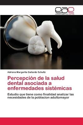 Percepción de la salud dental asociada a enfermedades sistémicas - Adriana Margarita Gallardo Schultz