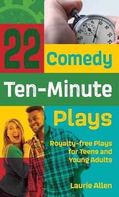 22 Comedy Ten-Minute Plays - Laurie Allen