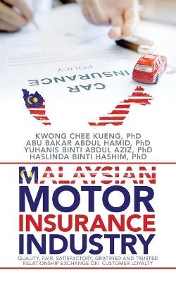 Malaysian Motor Insurance Industry - Kwong Chee Kueng, Abu Bakar Abdul Hamid, Yuhanis Binti Abdul Aziz