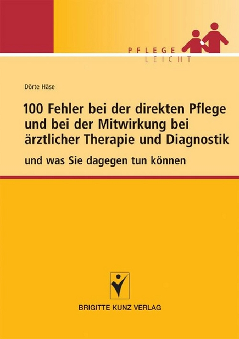 100 Fehler bei der direkten Pflege und bei der Mitwirkung bei ärztlicher Therapie und Diagnostik - Dörte Häse