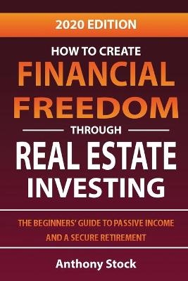 How to Create Financial Freedom through Real Estate Investing - Anthony Stock