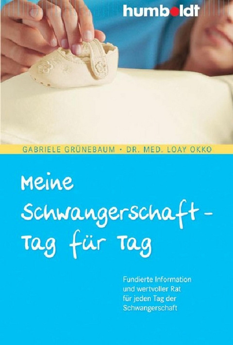 Meine Schwangerschaft - Tag für Tag -  Gabriele Grünebaum,  Dr. med. Loay Okko