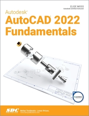 Autodesk AutoCAD 2022 Fundamentals - Elise Moss