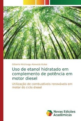 Uso de etanol hidratado em complemento de potência em motor diesel - Gilberto Hirotsugu Azevedo Koike