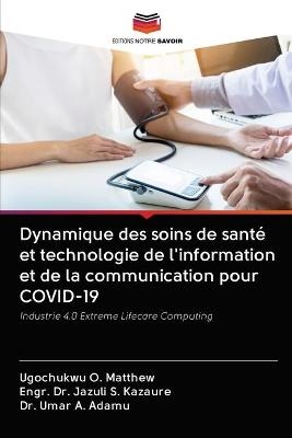 Dynamique des soins de sant� et technologie de l'information et de la communication pour COVID-19 - Ugochukwu O Matthew, Dr Engr Jazuli S Kazaure, Dr Umar A Adamu