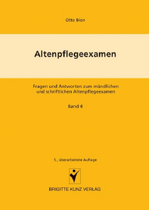 Altenpflegeexamen     Fragen und Antworten zum mündlichen und schriftlichen Altenpflegeexamen - Otto Bion