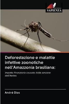 Deforestazione e malattie infettive zoonotiche nell'Amazzonia brasiliana - André Dias