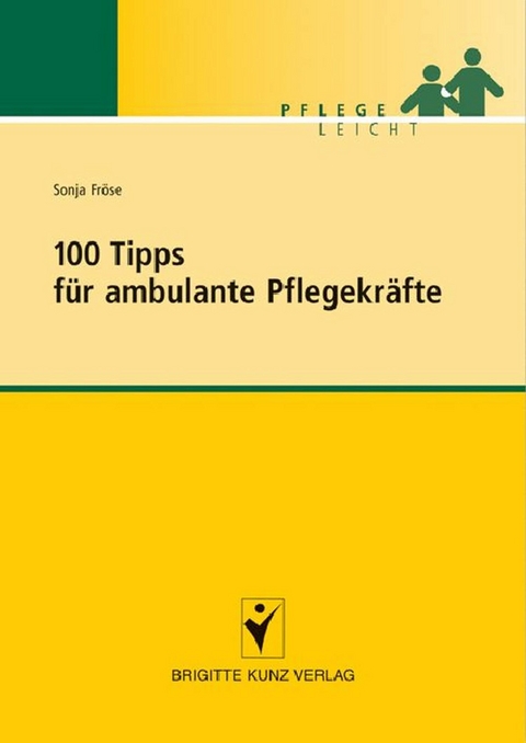 100 Tipps für ambulante Pflegekräfte - Sonja Fröse