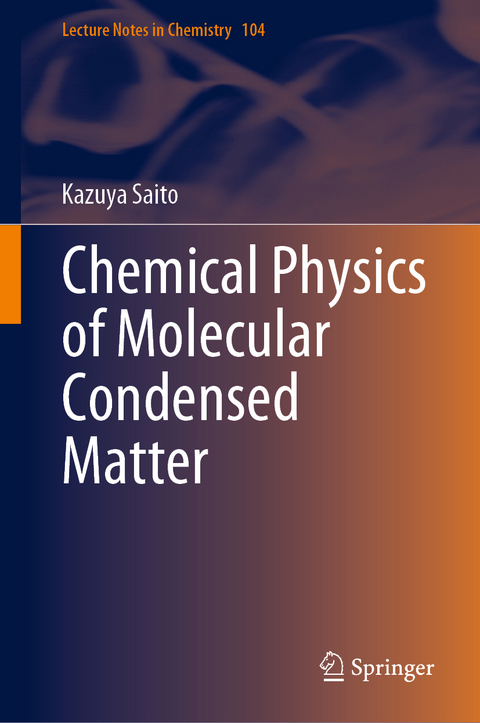 Chemical Physics of Molecular Condensed Matter - Kazuya Saito