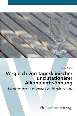 Vergleich von tagesklinischer und stationÃ¤rer AlkoholentwÃ¶hnung - Lucia Krohn