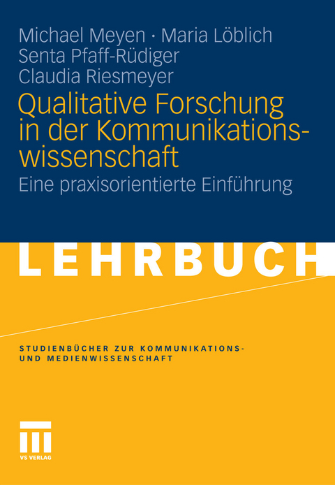 Qualitative Forschung in der Kommunikationswissenschaft -  Michael Meyen,  Maria Löblich,  Senta Pfaff-Rüdiger,  Claudia Riesmeyer