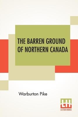 The Barren Ground Of Northern Canada - Warburton Pike