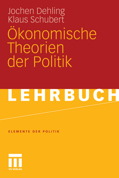 Ökonomische Theorien der Politik -  Jochen Dehling,  Klaus Schubert