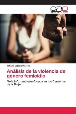 Análisis de la violencia de género femicidio - Tatiana Estacio Moreira