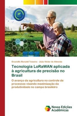 Tecnologia LoRaWAN aplicada à agricultura de precisão no Brasil - Grazielle Bonaldi Teixeira, João Víctor de Almeida