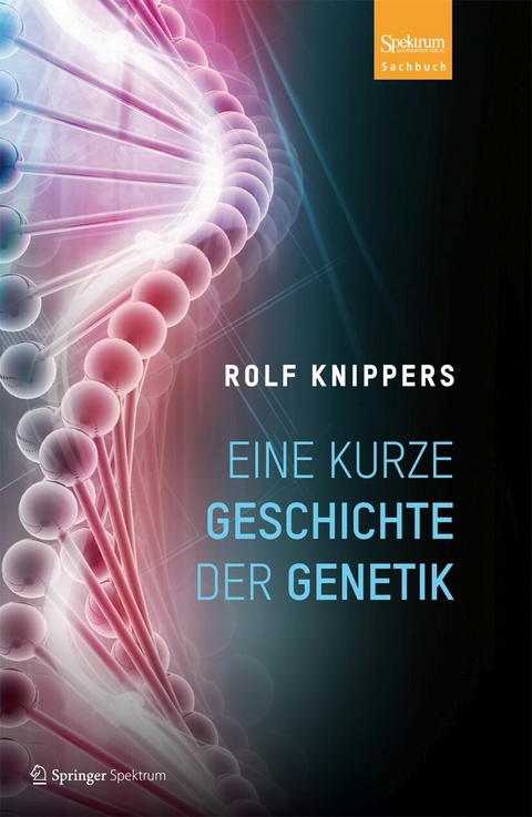 Eine kurze Geschichte der Genetik - Rolf Knippers