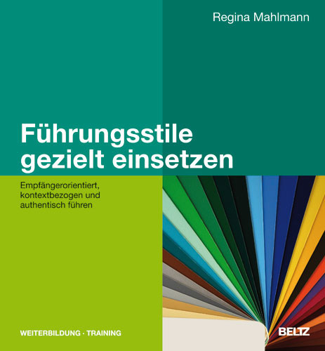 Führungsstile gezielt einsetzen -  Regina Mahlmann