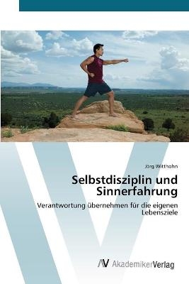 Selbstdisziplin und Sinnerfahrung - JÃ¶rg Witthohn