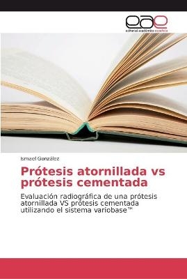 Prótesis atornillada versus prótesis cementada - Ismael González