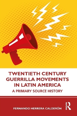 Twentieth Century Guerrilla Movements in Latin America - Fernando Herrera Calderón