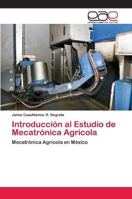 IntroducciÃ³n al Estudio de MecatrÃ³nica AgrÃ­cola - Jaime Cuauhtemoc R. Negrete