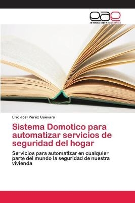 Sistema Domotico para automatizar servicios de seguridad del hogar - Eric Joel Perez Guevara