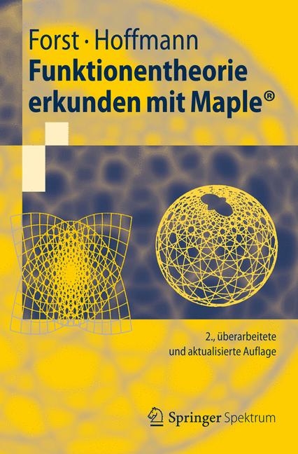 Funktionentheorie erkunden mit Maple - Wilhelm Forst, Dieter Hoffmann