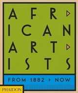 African Artists -  Phaidon Editors, Joseph L. Underwood, Chika Okeke-Agulu